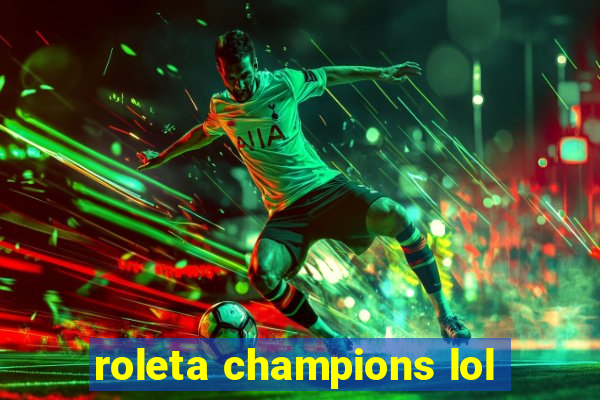 roleta champions lol